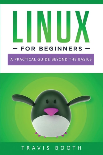 Linux for Beginners A Practical Guide Beyond the Basics