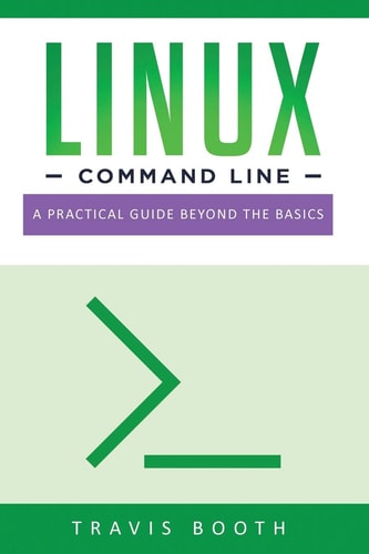 Linux Command Line A Practical Guide Beyond the Basics