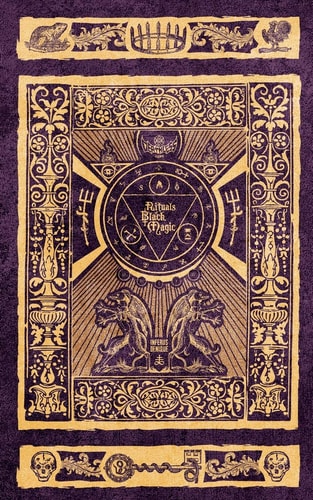 Rituals of Black Magic The Art of Manipulating Reality to Gain the Eternal Damnation