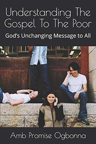 Understanding The Gospel To The Poor God's Unchanging Message to All
