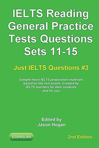 IELTS Reading. General Practice Tests Questions Sets 11-15. Sample Mock IELTS Preparation Materials Based on the Real Exams Created by IELTS Teachers for Their Students and You.