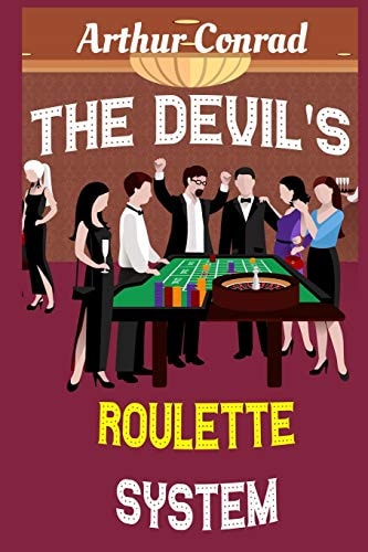 The Devil's Roulette System The Only Real Strategy to Win Money Playing Roulette