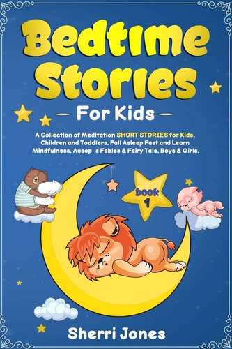 Bedtime Stories for Kids: A Collection of Meditation SHORT STORIES for Kids, Children and Toddlers. Fall Asleep Fast and Learn Mindfulness. Aesop's Fables and Fairy Tale. Boys and Girls. BOOK 1