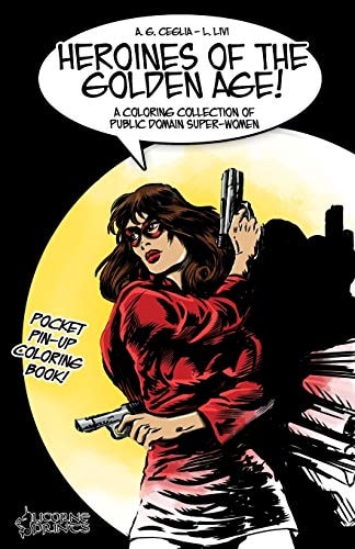 Heroines of the Golden Age! A Coloring Collection of Public Domain Super-Women