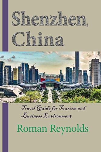 Shenzhen, China Travel Guide for Tourism and Business Environment
