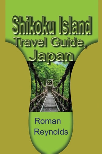 Shikoku Island Travel Guide, Japan Discover Hidden Tourist Destination
