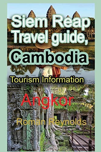 Siem Reap Travel Guide, Cambodia Tourism Information