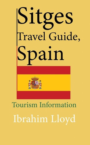 Sitges Travel Guide, Spain Tourism Information