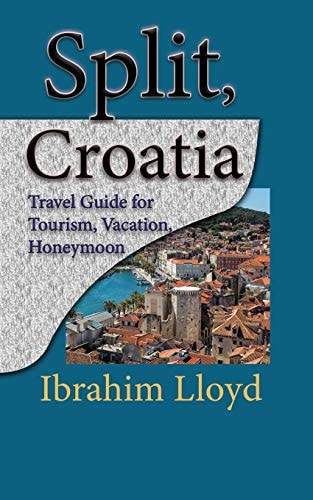 Split, Croatia Travel Guide for Tourism, Vacation, Honeymoon