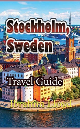 Stockholm, Sweden Travel Guide