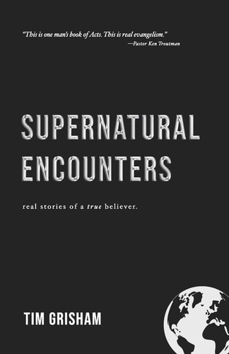 Supernatural Encounters Real Stories of a True Believer