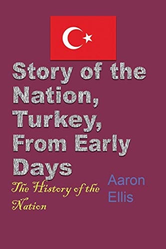Story of the Nation, Turkey, From Early Days The History of the Nation