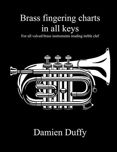 Brass Fingering Charts in All Keys For All Valved Brass Instruments Reading Treble Clef