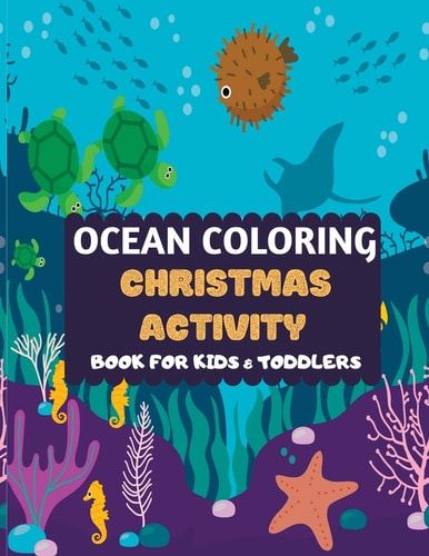 Ocean Coloring Christmas Activity Book For Kids & Toddlers Amazing Sea Creatures Coloring by Number Fun Christmas Mazes Book for Kids & Toddlers -Ocean Kids Coloring Maze Activity Books for Preschooler- Fun Sea Animal Coloring Book for Kids Ages 2-4 4-8