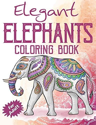 Elegant Elephants Coloring Book for Adults Coloring Book with Floral Relaxing Mandala Patterns for Elephant Lovers