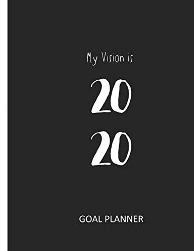 My Vision Is 2020 Dream, Plan, & Achieve Your Goals
