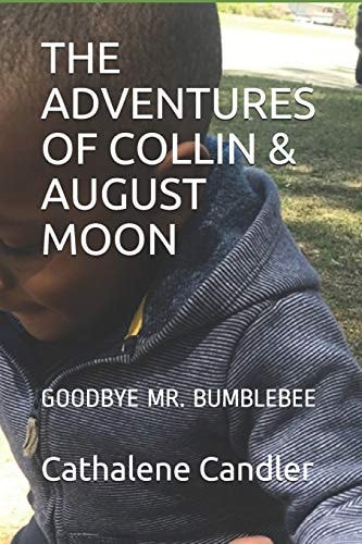 The Adventures of Collin & August Moon Goodbye Mr. Bumblebee