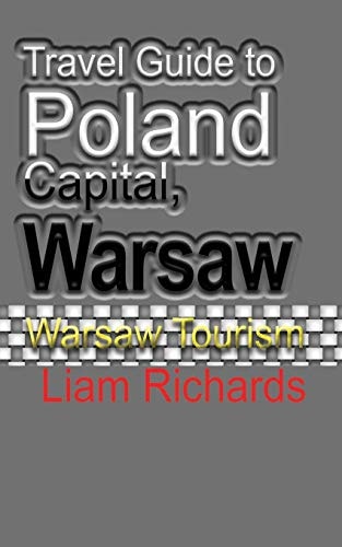 Travel Guide to Poland Capital, Warsaw Warsaw Tourism