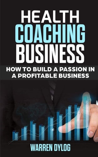 Health Coaching Business How to Built a Passion in a Profitable Business