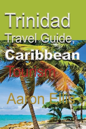 Trinidad Travel Guide, Caribbean Tourism