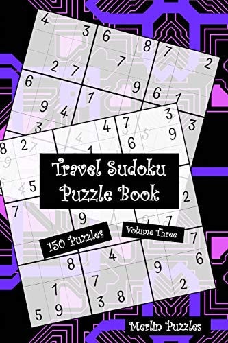 Travel Sudoku Puzzle Book 150 Easy to Hard Puzzles With Solutions Handy Travel-Friendly Fits Handbag Or Backpack Volume Three
