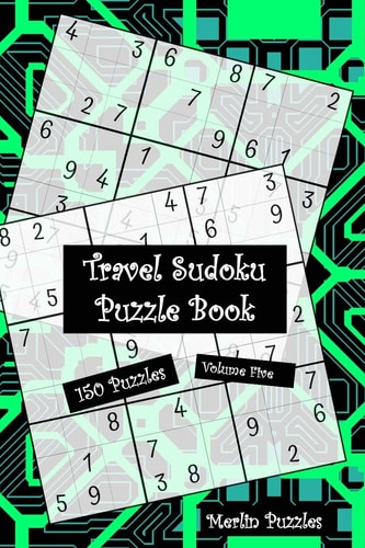 Travel Sudoku Puzzle Book Handy Travel-Friendly 150 Easy to Hard Puzzles With Solutions Fits Handbag Or Backpack Volume Five
