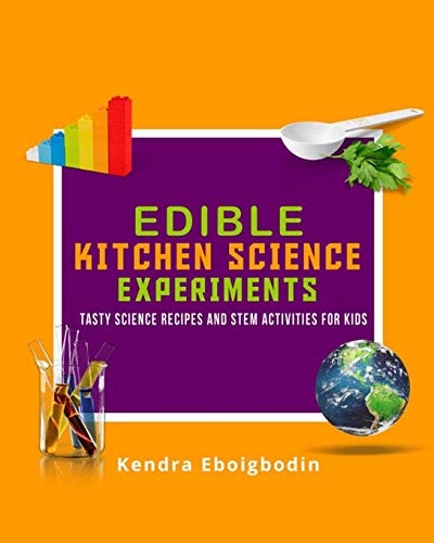 Edible Kitchen Science Experiments Edition 2 Tasty Science Recipes and STEM Activities for Kids