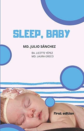 Sleep, Baby Everything You Need to Know about Your Child's Dream Since Birth Until Adolescence