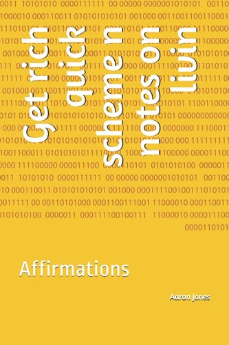Get Rich Quick Scheme N Notes on Livin Affirmations