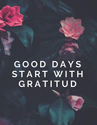 Good Days Start With Gratitud Thankfulness with Gratitude and Motivational Quotes