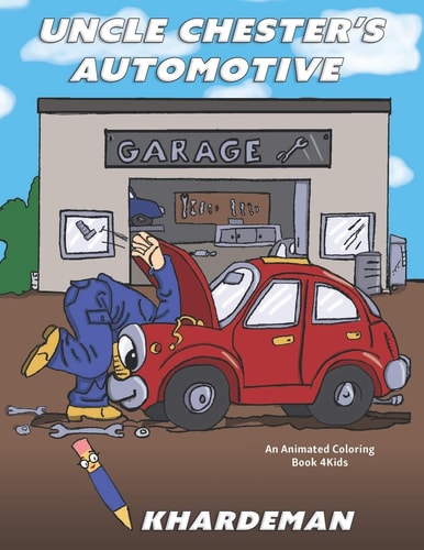 Uncle Chester's Automotive Garage an Animated Coloring Book 4kids