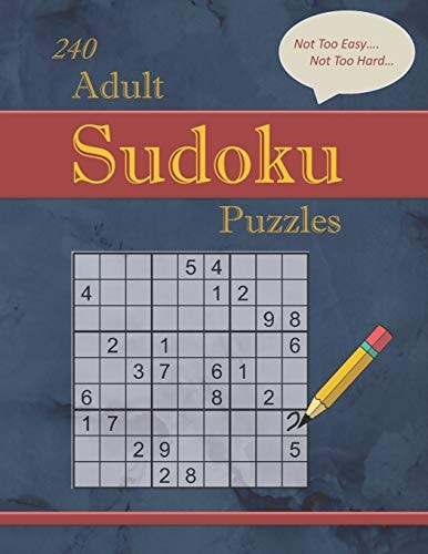 240 Not Too Easy - Not Too Hard Adult Sudoku Puzzles Larger Print (Suitable for Seniors) Strategy Fun with Solutions