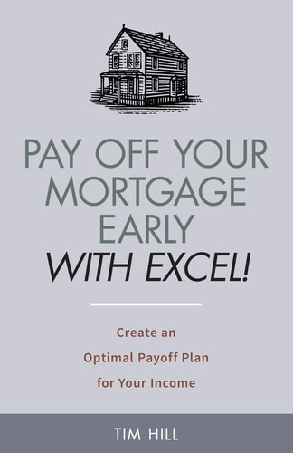 Pay Off Your Mortgage Early With Excel! Create an Optimal Payoff Plan for Your Income
