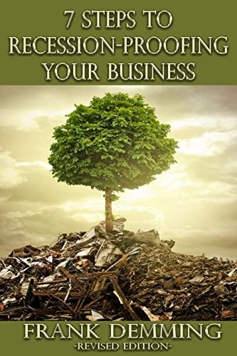 7 Steps to Recession-Proofing Your Business Leverage Your Business for Long-Term Success