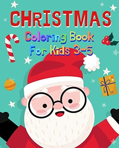 Christmas Coloring Book For Kids Christmas Coloring Book for 3-5 Years Old Kids, Fun Activities During Holidays with Cute Characters