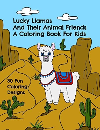 Lucky Llamas and Their Animal Friends - a Coloring Book for Kids 30 Fun Coloring Designs