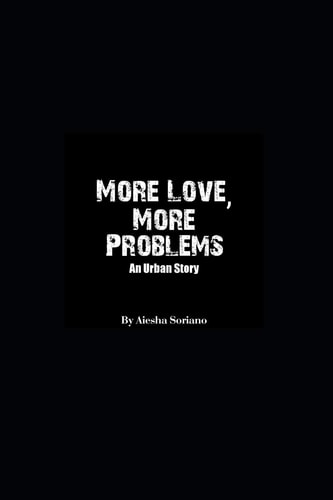 More Love, More Problems An Urban Short Story