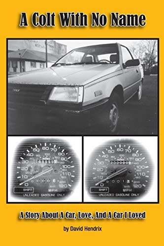 A Colt With No Name A Story About A Car, Love, And A Car I Loved