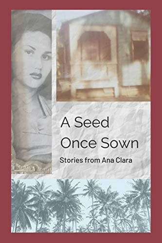 A Seed Once Sown Stories from Ana Clara
