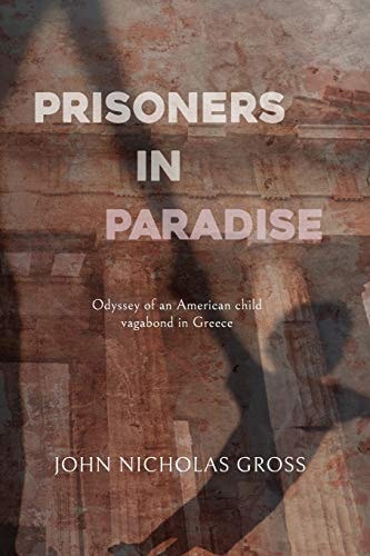 Prisoners in Paradise Odyssey of an American Child Vagabond in Greece