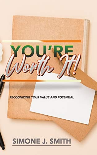 You're Worth It! Recognizing Your Value and Potential