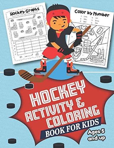 Hockey Activity and Coloring Book for Kids Ages 5 and Up Filled with Fun Activities, Word Searches, Coloring Pages, Dot to Dot, Mazes for Preschoolers