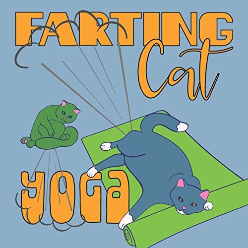 Farting Cat Yoga Funny Illustrations of Cats Farting While Doing Yoga Poses. Ideal for the Yoga Enthusiast and Cat Lover.
