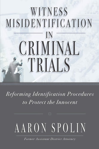 Witness Misidentification in Criminal Trials Reforming Identification Procedures to Protect the Innocent