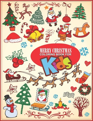 Merry Christmas Coloring Book For Kids Large Print Christmas Coloring Book For Kids, Amazing Gift For Kids At Christmas Day