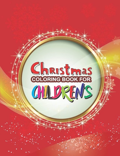 Christmas Coloring Book For Children's Large Print Christmas Coloring Book For Kids, Amazing Gift For Kids At Christmas Day