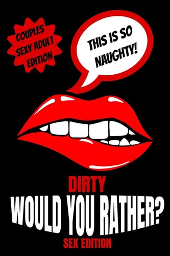 Dirty Would You Rather Sex Edition Sex Gaming For Naughty Couples- Do You Know Me Game-Dirty Minds Adult Gift Ideas- Stocking Stuffer, Valentines And Anniversary