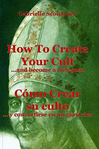 How To Create Your Cult... And Become A Rich Guru - English Spanish Cómo Crear Su Culto... Y Convertirse en Un Gurú Rico - Inglés Español