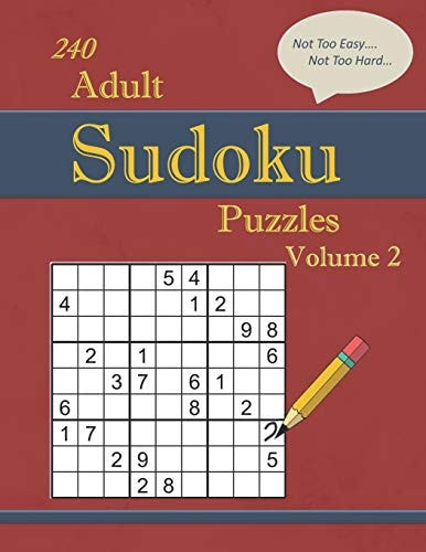 240 Not Too Easy - Not Too Hard Adult Sudoku Puzzles Volume 2 Larger Print (Suitable for Seniors) Strategy Fun