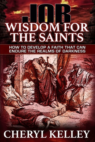 JOB - Wisdom For The Saints How To Develop A Faith That Can Endure The Realms Of Darkness